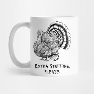 Extra Stuffing Please - Thanksgiving Meme Joke - Turkey Mug